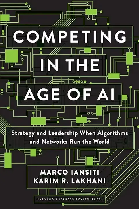 Cover of Competing in the Age of AI by Marco Iansiti & Karim R. Lakhani
