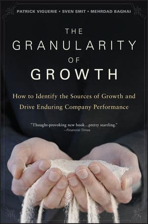 Cover of The Granularity of Growth by Patrick Viguerie, Sven Smit & Mehrdad Baghai