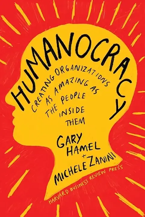 Cover of Humanocracy by Gary Hamel & Michele Zanini