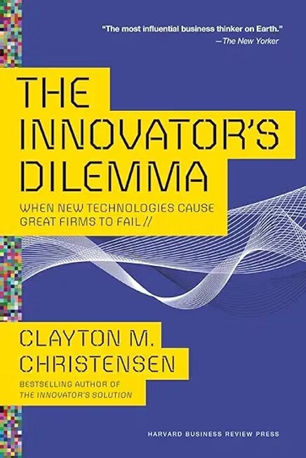Cover of The Innovator’s Dilemma by Clayton M. Christensen