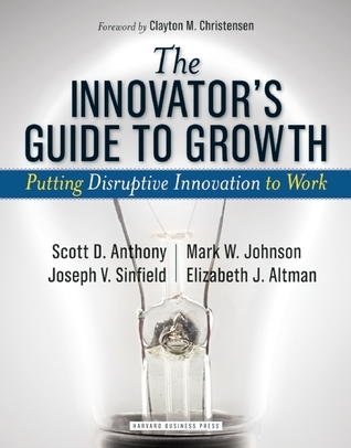 Cover of The Innovator’s Guide to Growth by Scott D. Anthony, Mark W. Johnson, Joseph V. Sinfield & Elizabeth J. Altman